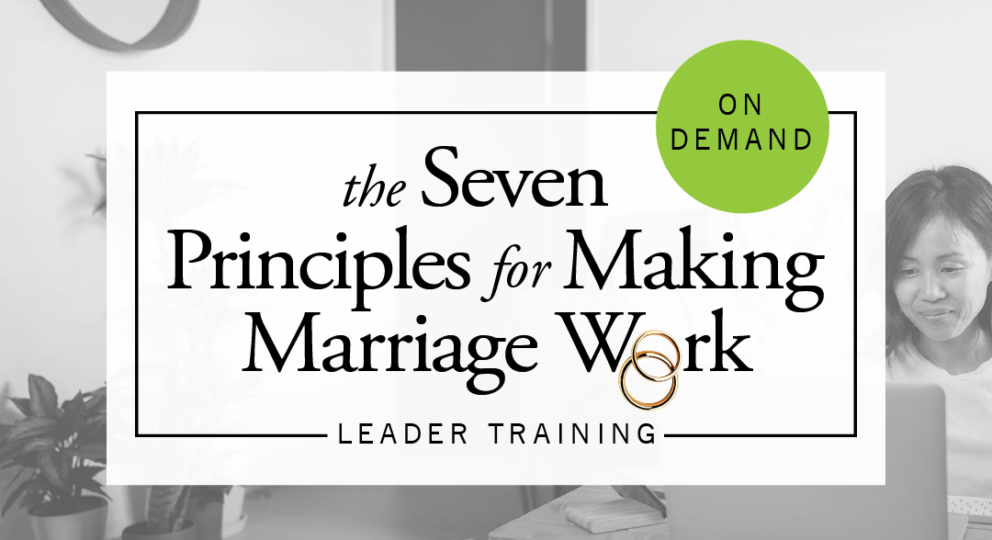 Seven Principles for Making Marriage Work Leader Training On Demand graphic