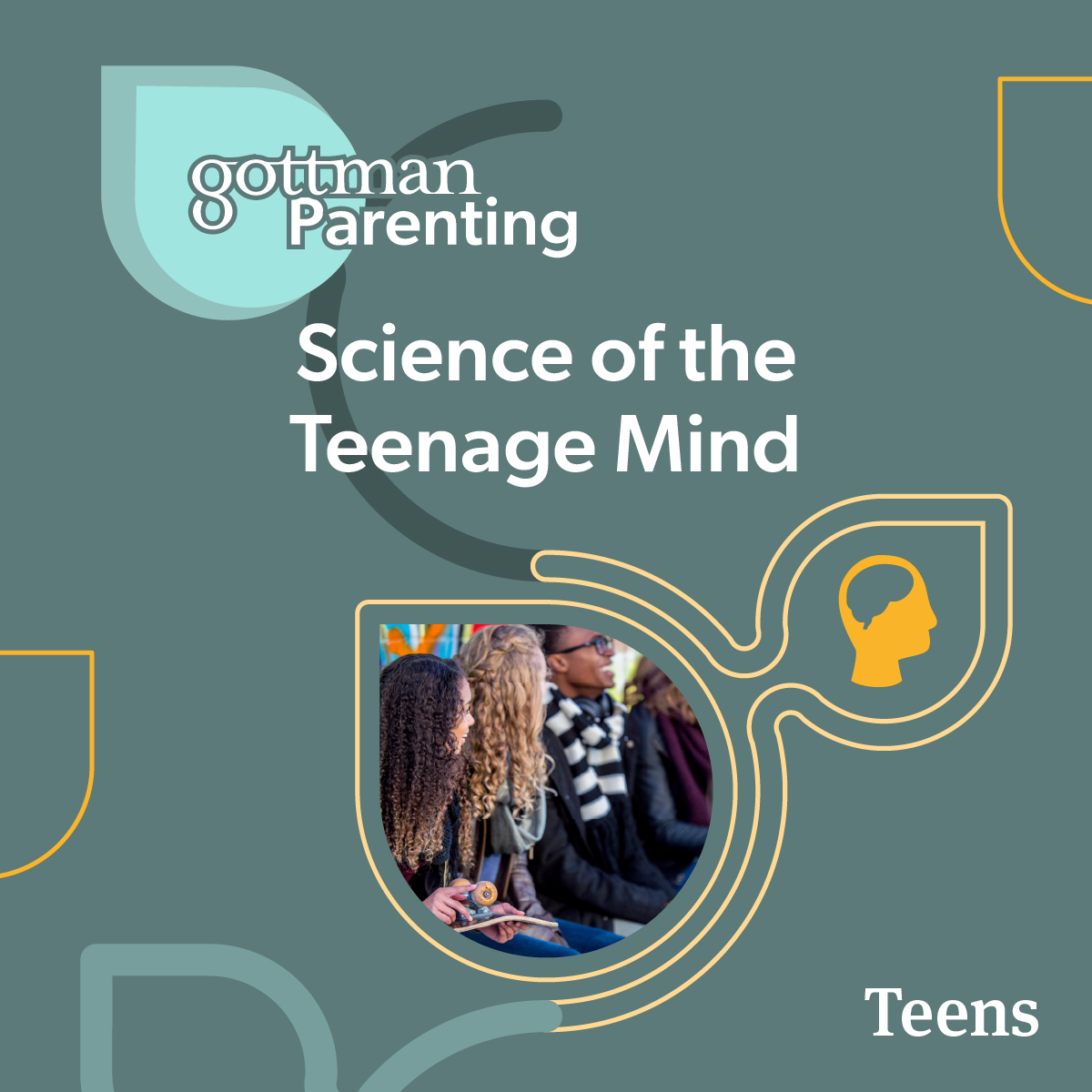 Gottman Parenting - The Science of the Teenage Mind